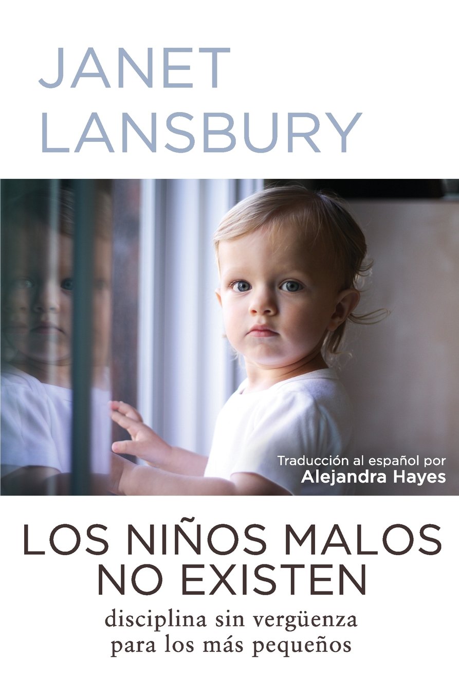 Los nios malos no existen: Disciplina sin vergenza para los más pequeos (Spanish Edition)
