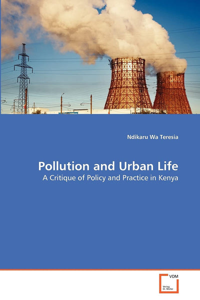 Pollution and Urban Life: A Critique of Policy and Practice in Kenya