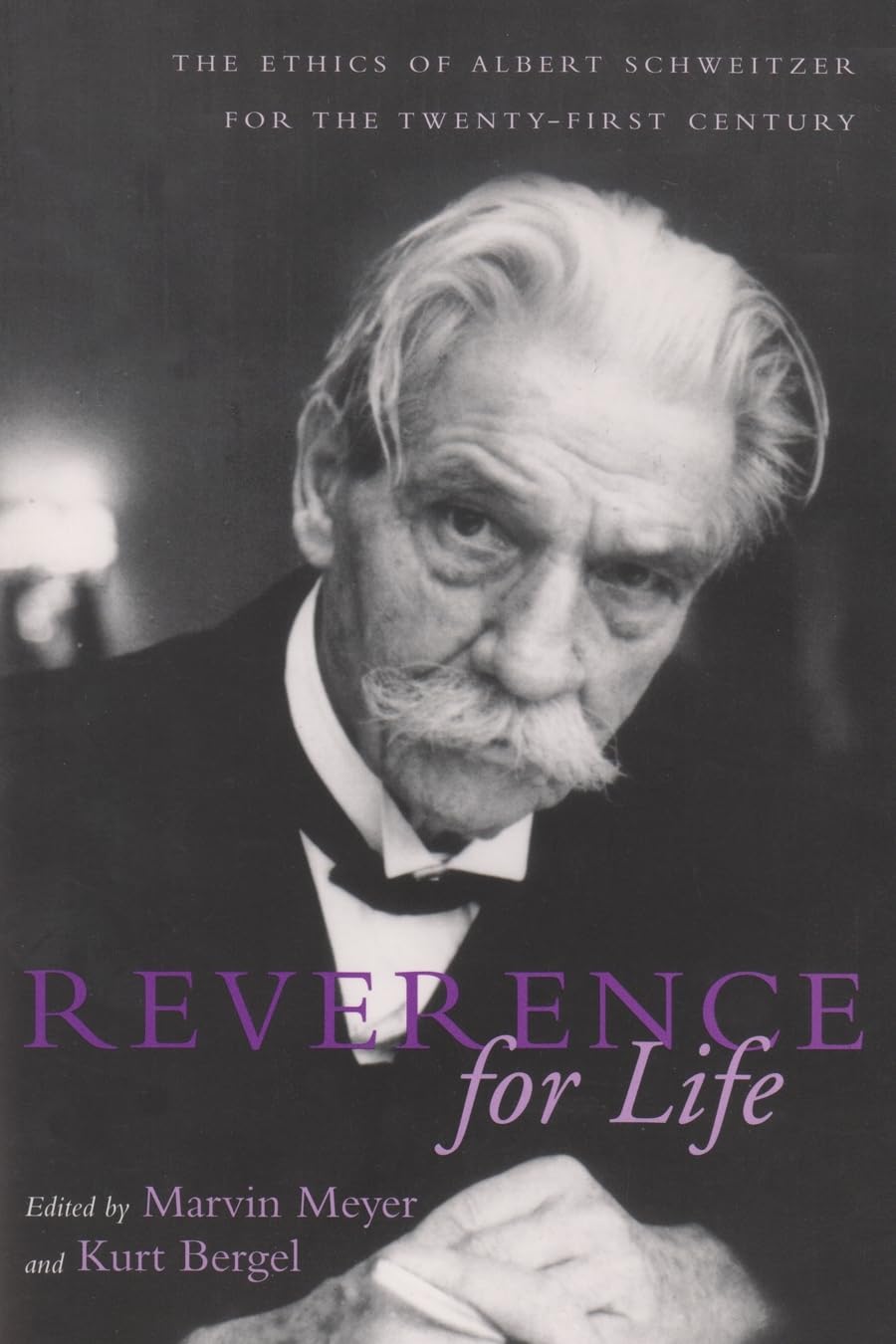 Reverence for Life: The Ethics of Albert Schweitzer for the