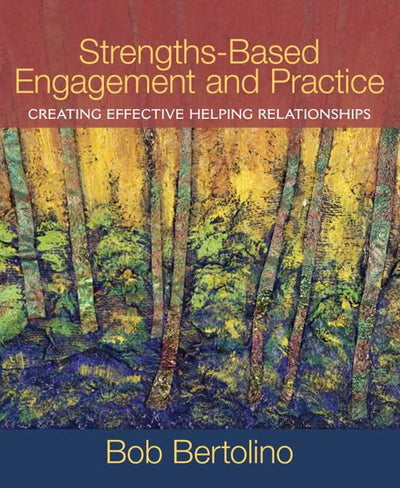 Strengths-Based Engagement and Practice: Creating Effective Helping Relationships