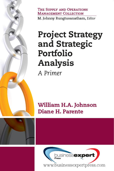 Project Strategy and Strategic Portfolio Management: A Primer (Supply and Operations Management)