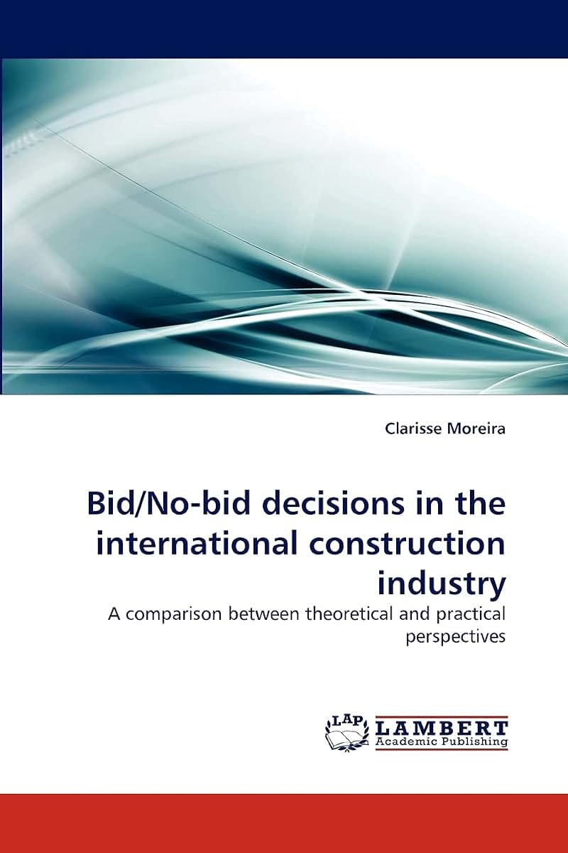 Bid/No-bid decisions in the international construction industry: A comparison between theoretical and practical perspectives