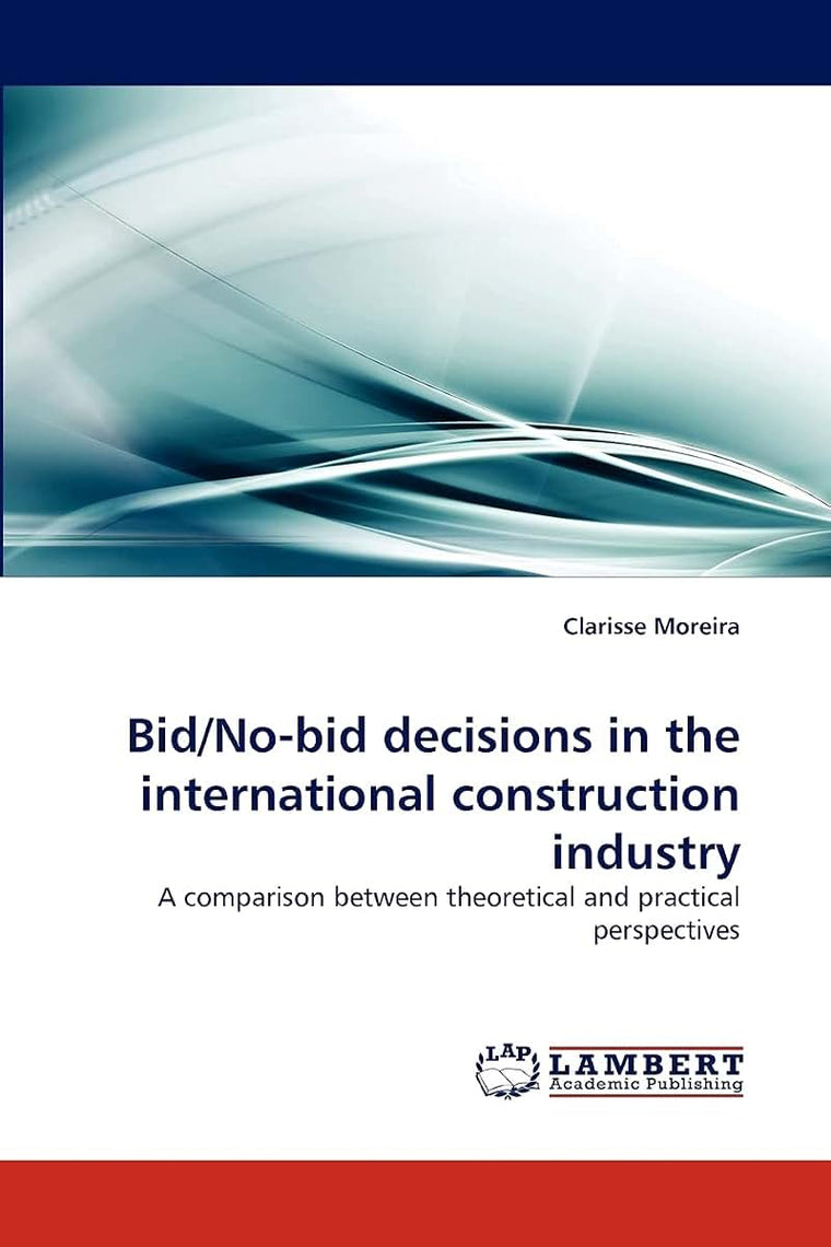 Bid/No-bid decisions in the international construction industry: A comparison between theoretical and practical perspectives