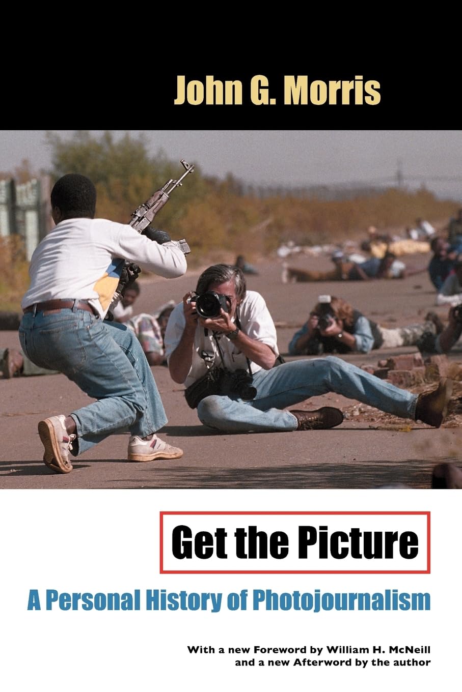 Get the Picture: A Personal History of Photojournalism
