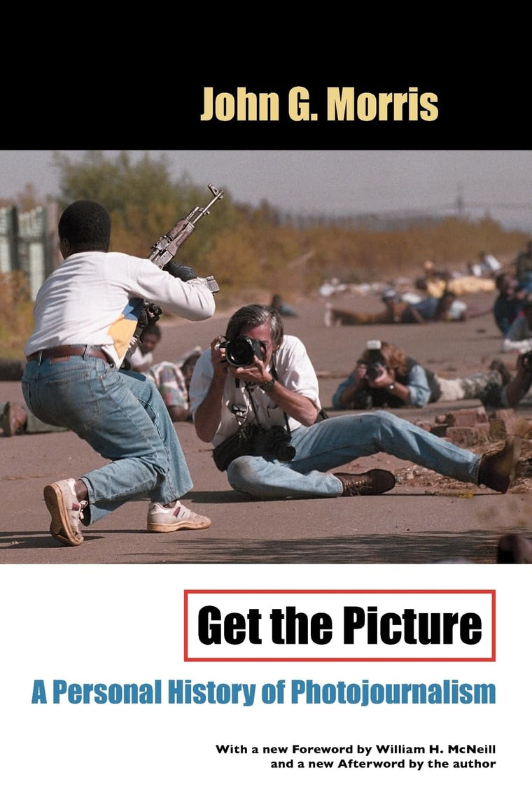 Get the Picture: A Personal History of Photojournalism