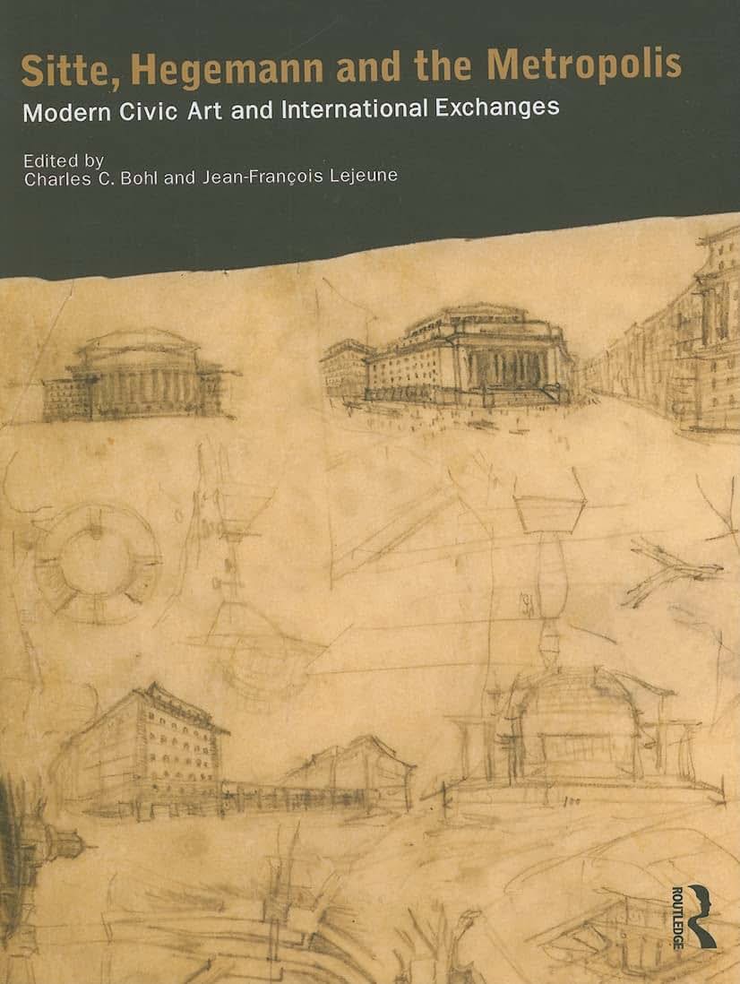 Sitte, Hegemann and the Metropolis: Modern Civic Art and International Exchanges