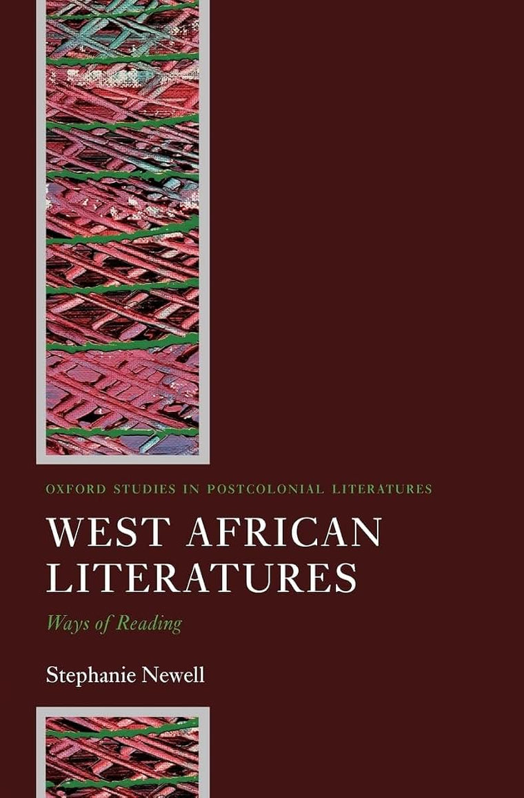 West African Literatures: Ways of Reading (Oxford Studies in Postcolonial Literatures)