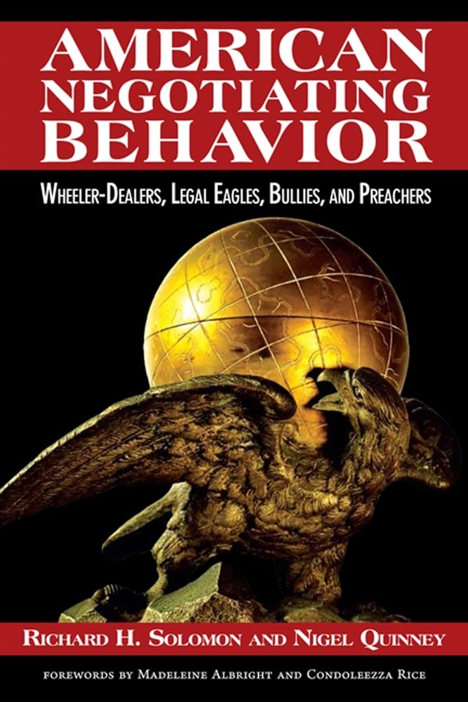 American Negotiating Behavior: Wheeler-Dealers, Legal Eagles, Bullies, and Preachers (Cross-Cultural Negotiation Books)