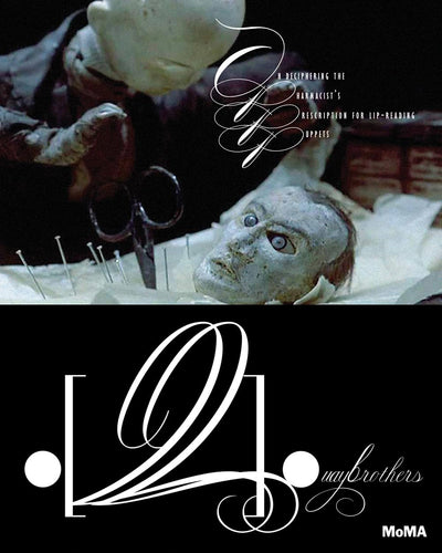 Quay Brothers: On Deciphering the Pharmacists Prescription for Lip-Reading Puppets (Museum of Modern Art, New York Exhibition Catalogues)