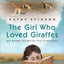 Girl Who Loved Giraffes: And Became the World's First Giraffologist
