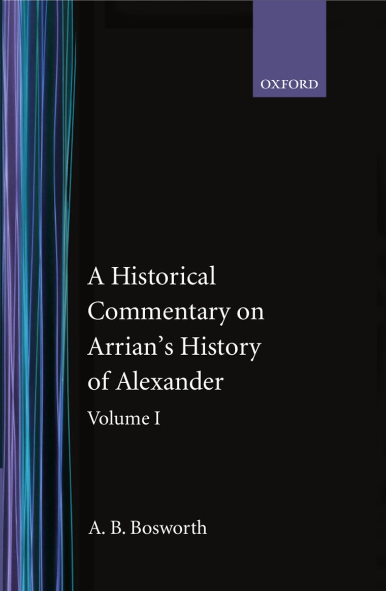 A Historical Commentary on Arrian's History of Alexander, Vol. 1: Books I-III