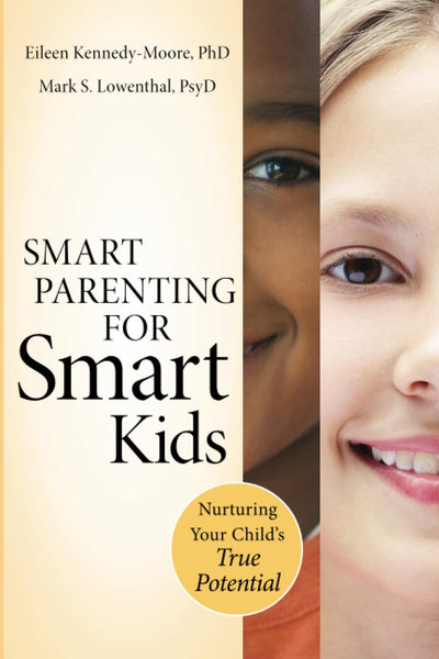 Smart Parenting for Smart Kids: Nurturing Your Child's True Potential