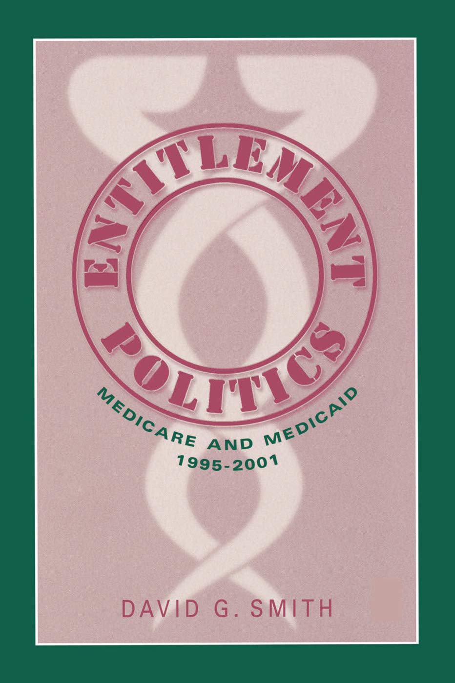 Entitlement Politics: Medicare and Medicaid, 1995-2001 (Social Institutions and Social Change Series)