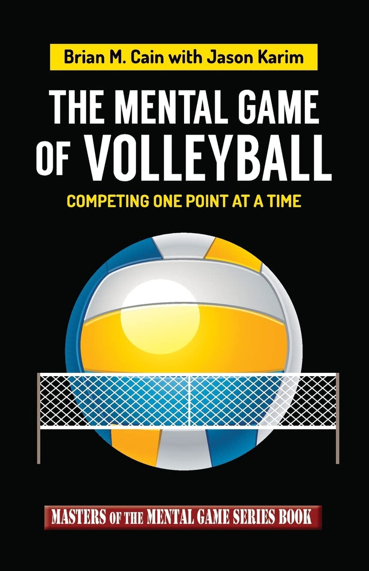 The Mental Game of Volleyball: Competing One Point At A Time (Masters of the Mental Game)