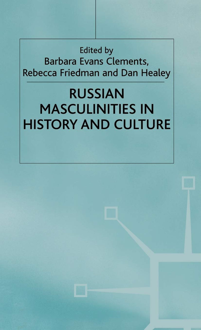 Russian Masculinities iIn History and Culture