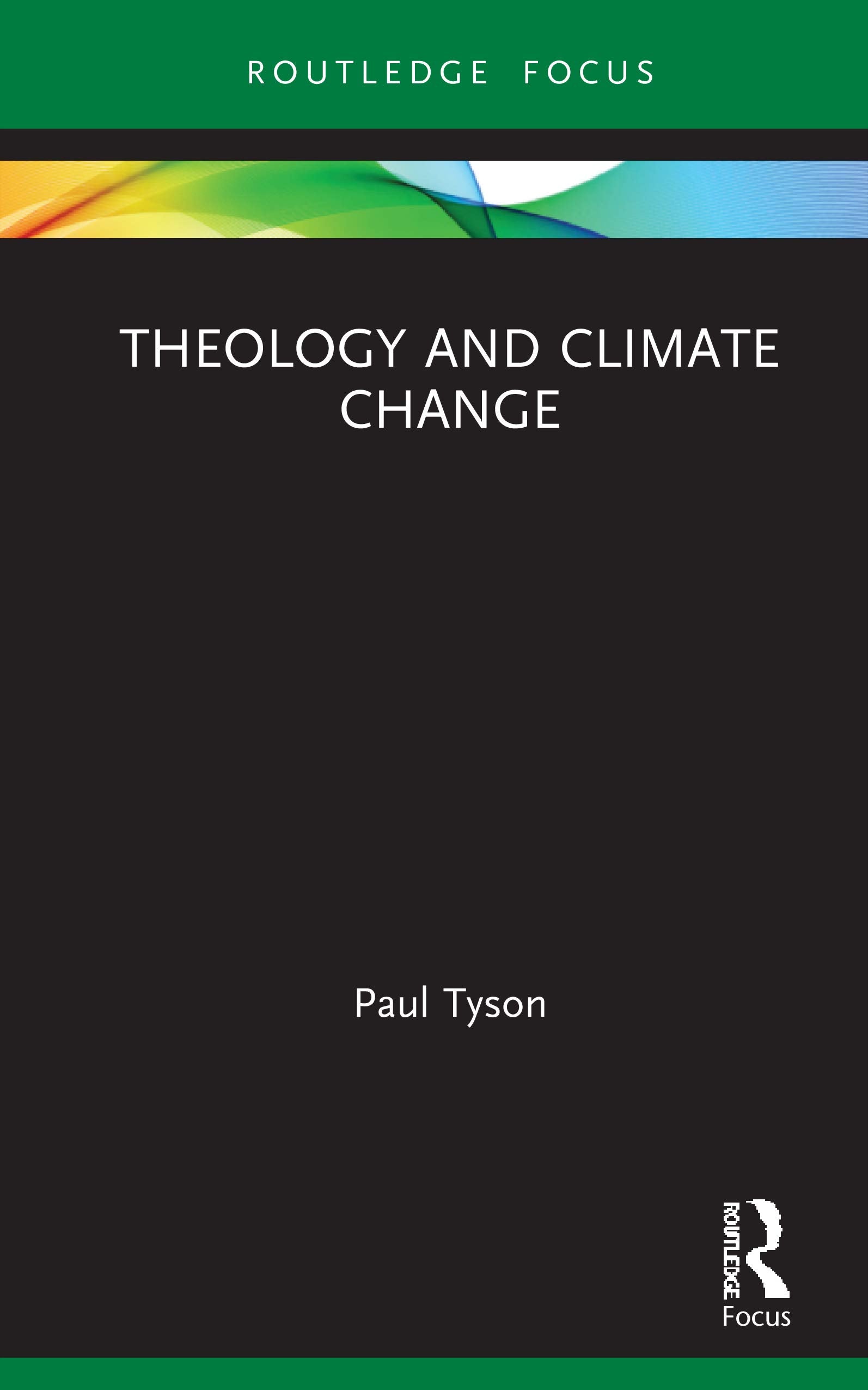 Theology and Climate Change (Routledge Focus on Religion)