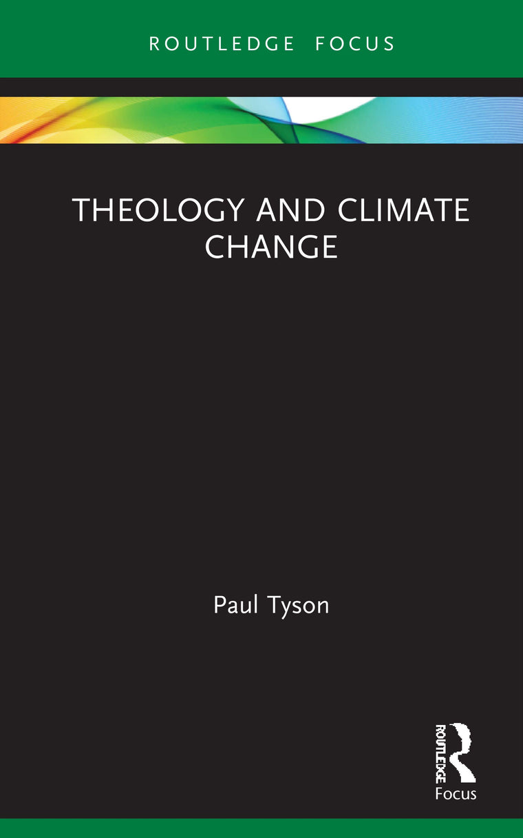 Theology and Climate Change (Routledge Focus on Religion)