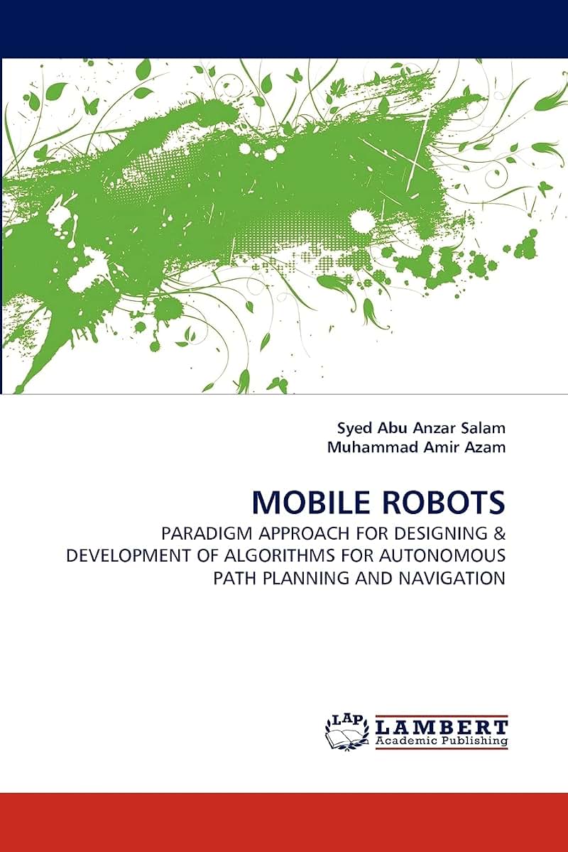 MOBILE ROBOTS: PARADIGM APPROACH FOR DESIGNING & DEVELOPMENT OF ALGORITHMS FOR AUTONOMOUS PATH PLANNING AND NAVIGATION
