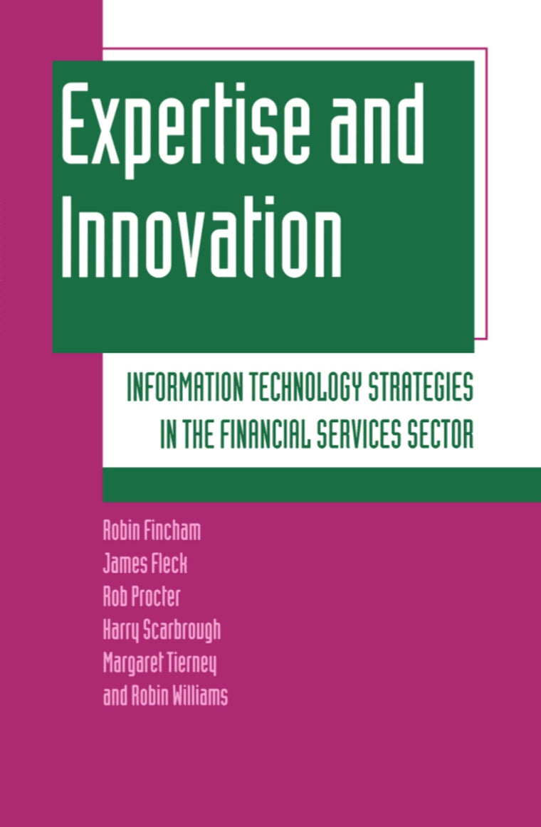 Expertise and Innovation: Information Technology Strategies in the Financial Services Sector