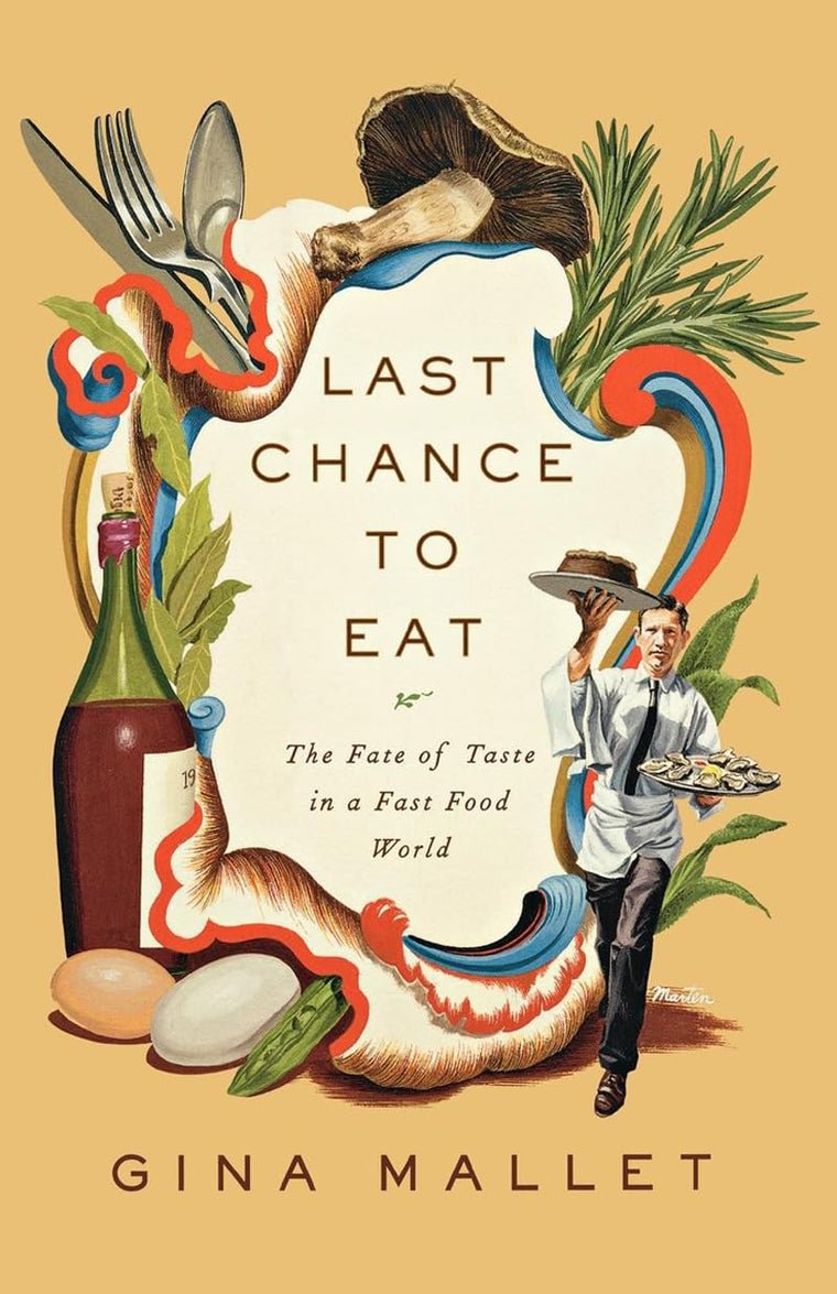 Last Chance to Eat: Finding Taste in an Era of Fast Food