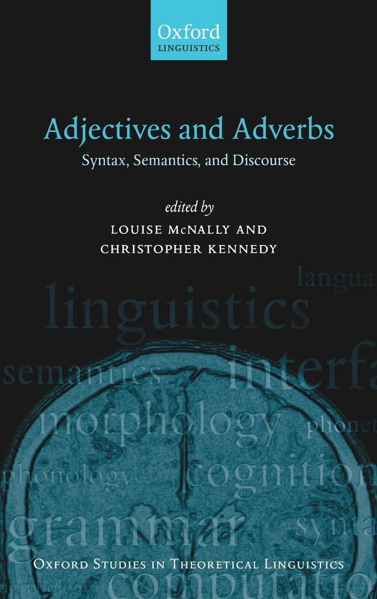 Adjectives and Adverbs: Syntax, Semantics, and Discourse (Oxford Studies in Theoretical Linguistics)