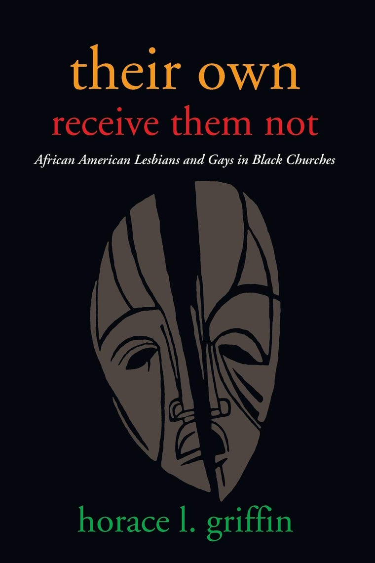 Their Own Receive Them Not: African American Lesbians and Gays in Black Churches