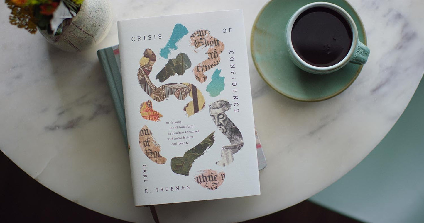 Crisis of Confidence: Reclaiming the Historic Faith in a Culture Consumed with Individualism and Identity