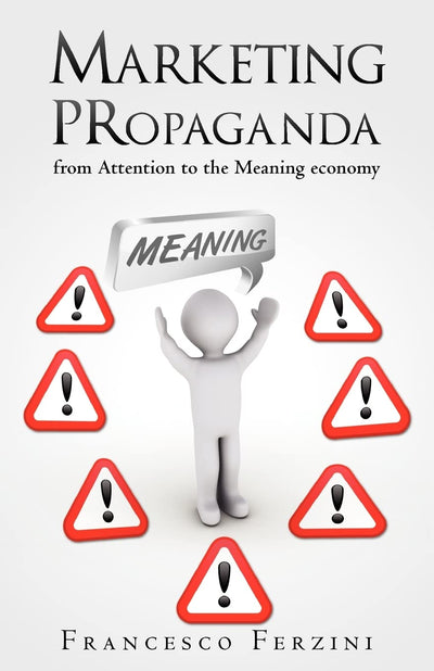 Marketing PRopaganda: from Attention to the Meaning economy