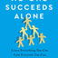 No One Succeeds Alone: Learn Everything You Can from Everyone You Can