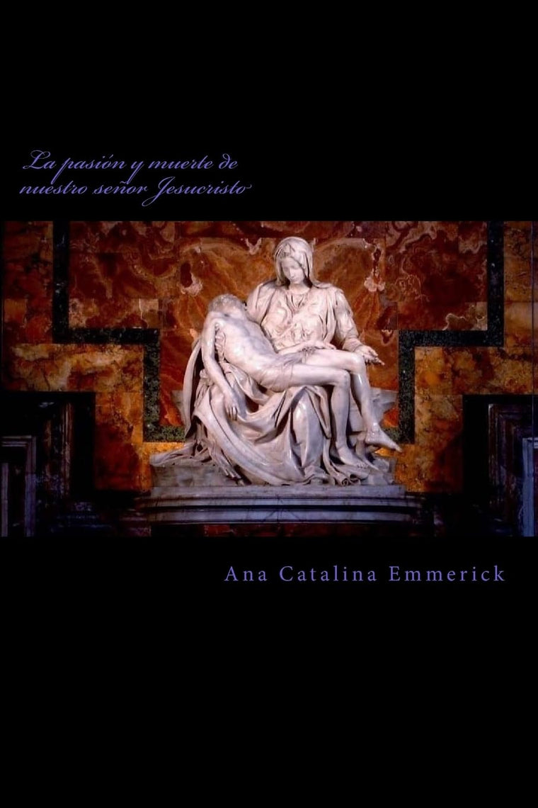 La pasión y muerte de nuestro seor Jesucristo (Spanish Edition)
