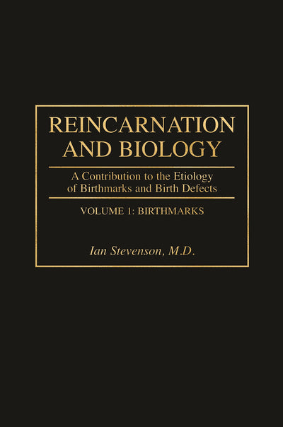 Reincarnation and Biology: A Contribution to the Etiology of Birthmarks and Birth Defects (2 Vols.)