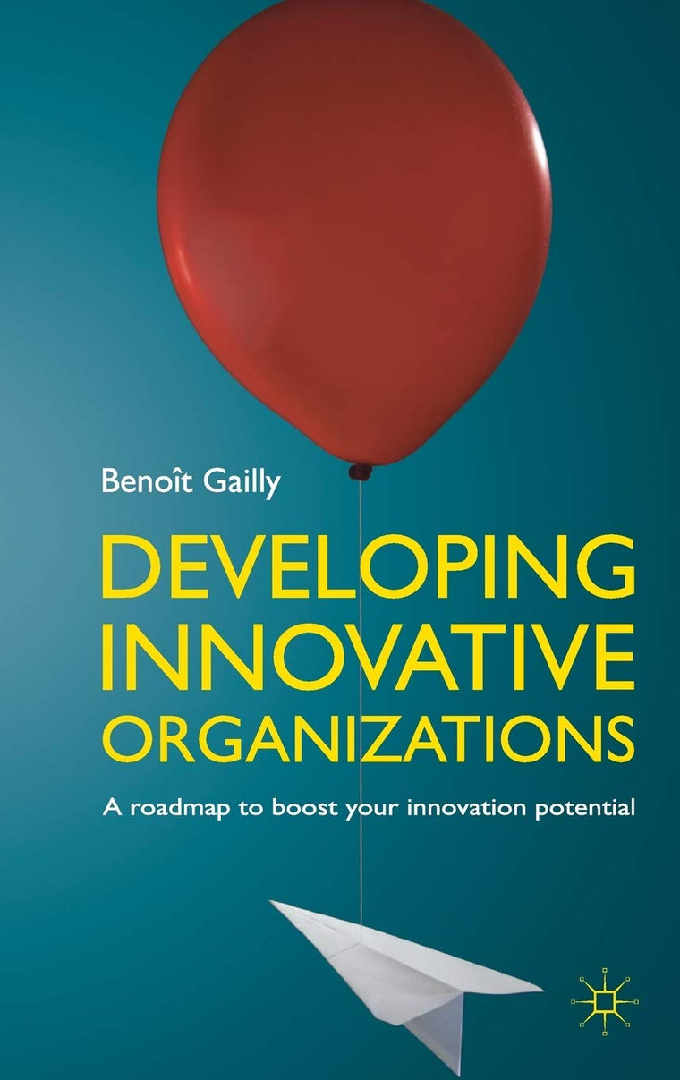 Developing Innovative Organizations: A roadmap to boost your innovation potential