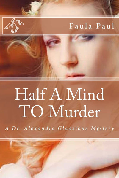 Half A Mind TO Murder: A Dr. Alexandra Gladstone Mystery (Dr. Alexandra Gladstone Mysteries)