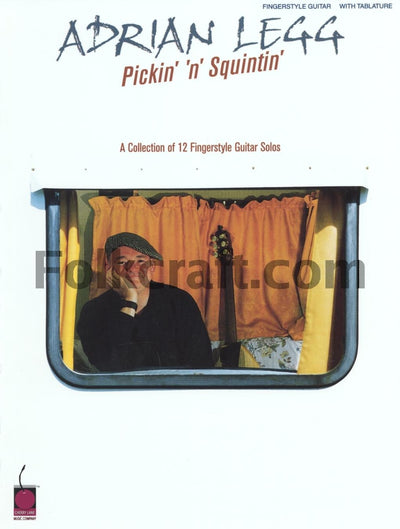 Adrian Legg - Pickin' 'n' Squintin': A Collection of 12 Fingerstyle Guitar Solos