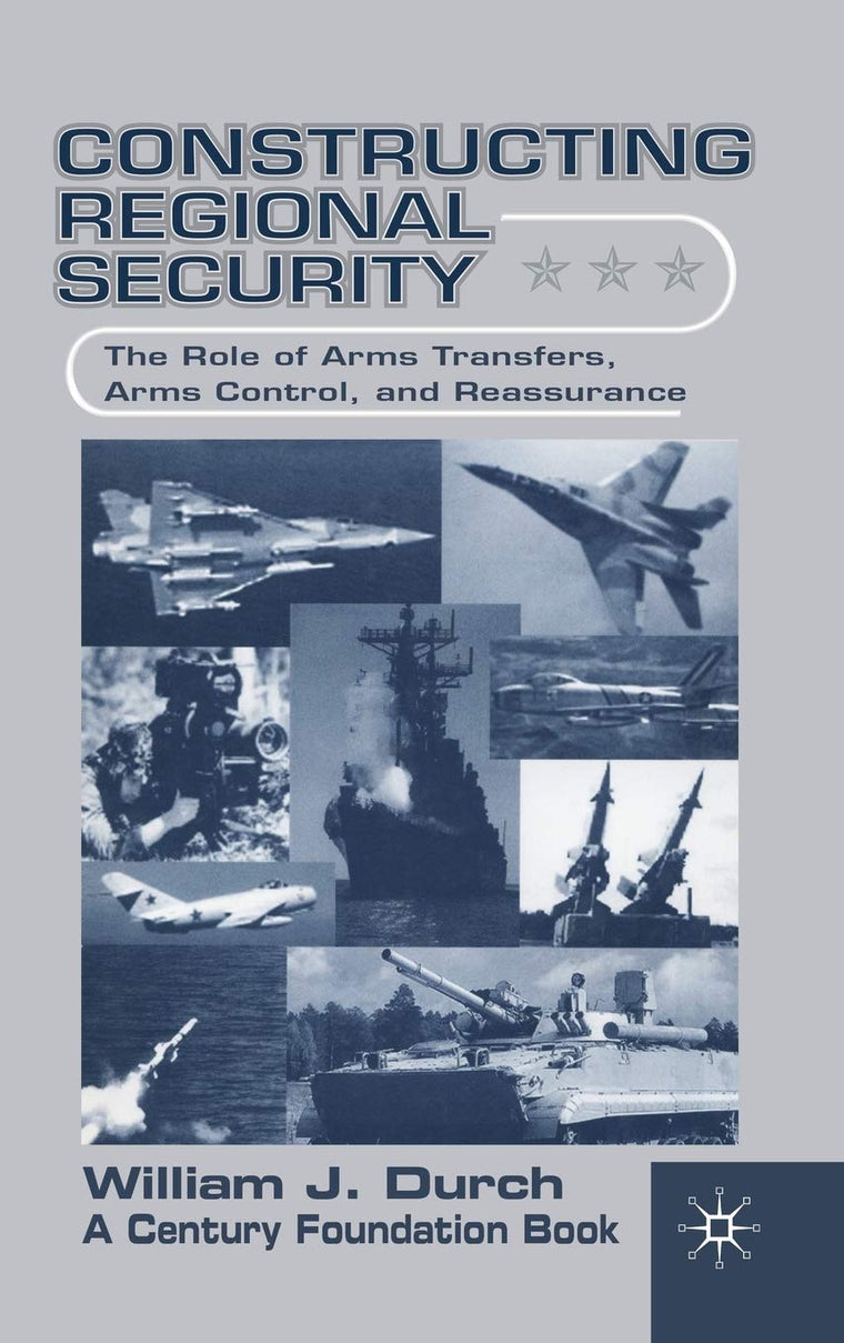 Constructing Regional Security: The Role of Arms Transfers, Arms Control, and Reassurance