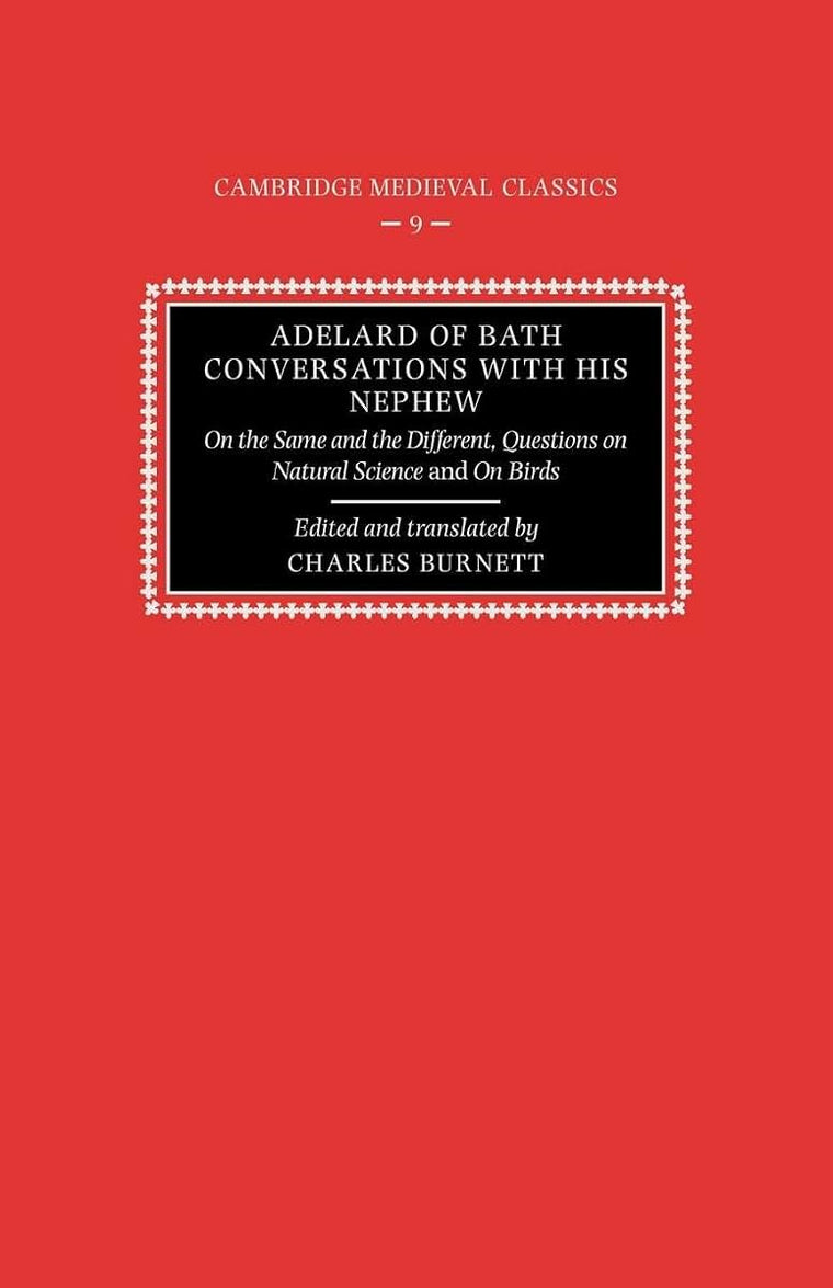 Adelard of Bath Conversatns Nephew (Cambridge Medieval Classics, Series Number 9)