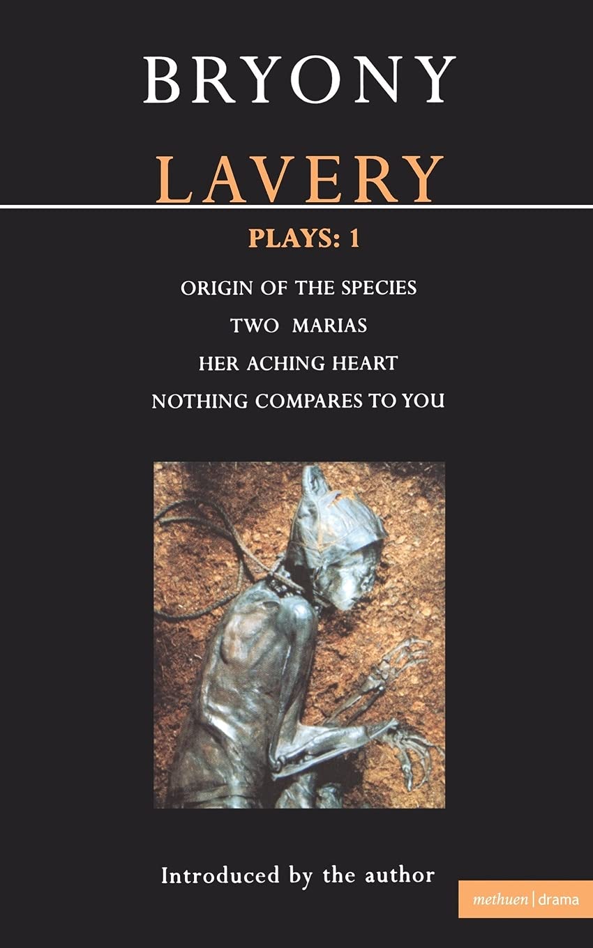 Lavery Plays: 1 - Origin of the Species / Two Marias / Her Aching Heart / Nothing Compares to You