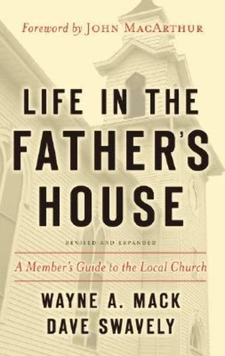 Life in the Fathers House (Revised and Expanded Edition): A Members Guide to the Local Church