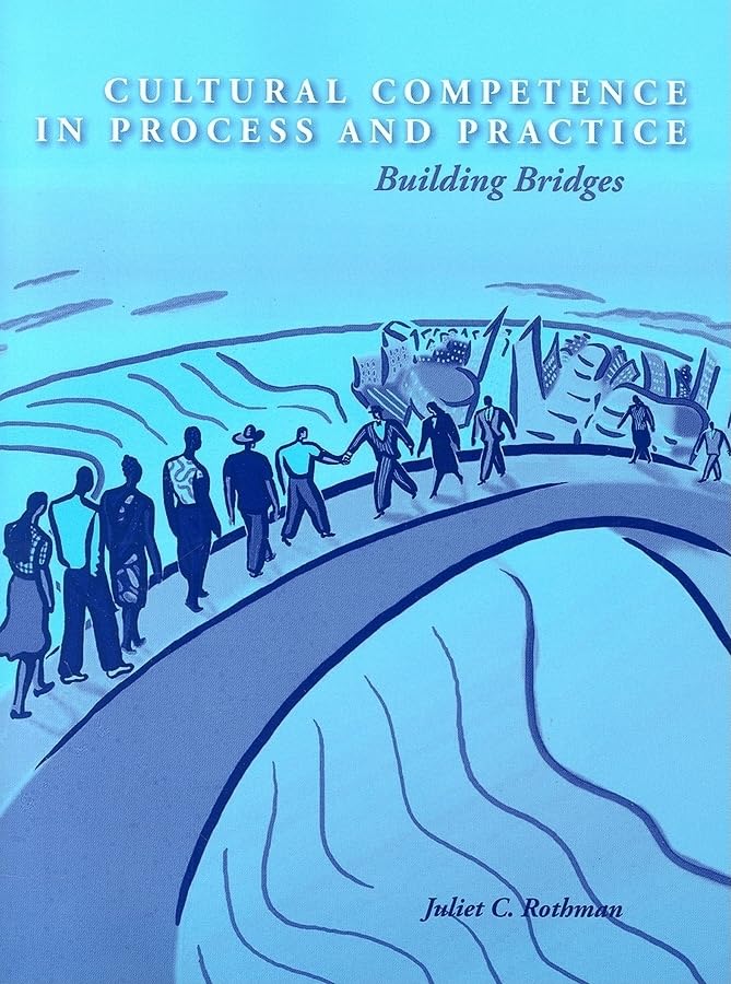 Cultural Competence in Process and Practice: Building Bridges