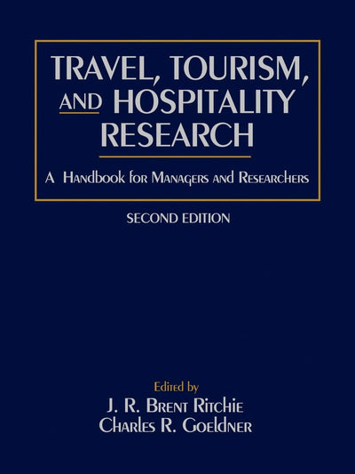 Travel, Tourism, and Hospitality Research: A Handbook for Ma