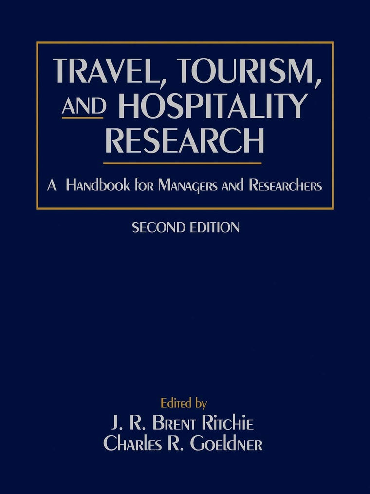 Travel, Tourism, and Hospitality Research: A Handbook for Ma