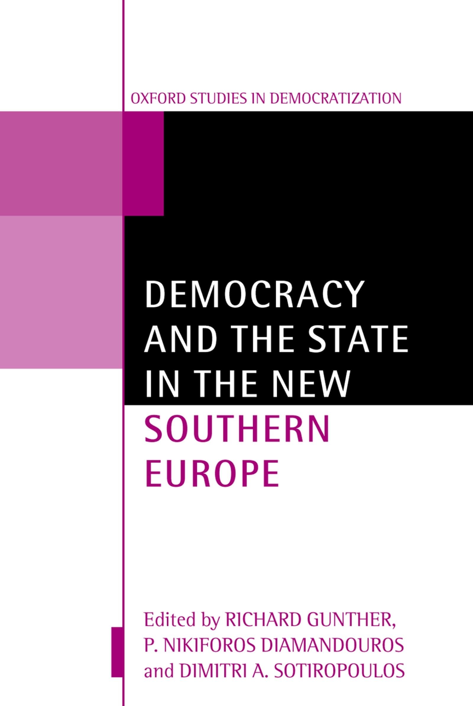 Democracy and the State in the New Southern Europe (Oxford Studies in Democratization)