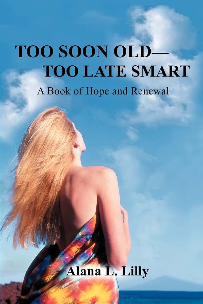 TOO SOON OLD-TOO LATE SMART: A Book of Hope and Renewal
