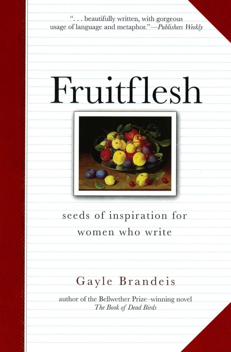 Fruitflesh: Seeds of Inspiration for Women Who Write