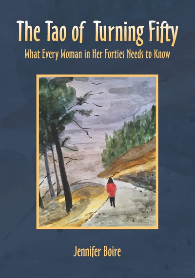The Tao of Turning Fifty: What Every Woman in Her Forties Needs to Know