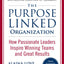 The Purpose Linked Organization: How Passionate Leaders Inspire Winning Teams and Great Results
