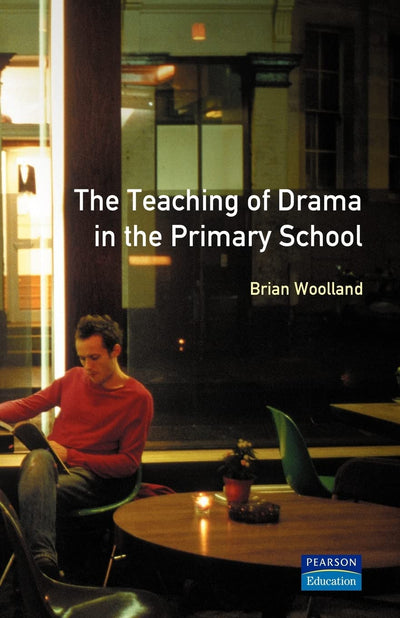The Teaching of Drama in the Primary School (Effective Teacher, The)