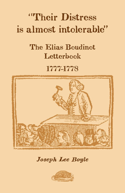 Their Distress is Almost Intolerable: The Elias Boudinot Letterbook, 1777-1778