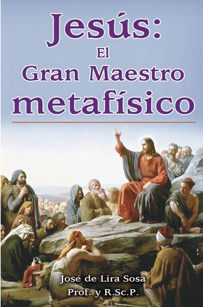 Jesus: El Gran Maestro Metafisico/ the Great Metaphysical Master (Spanish Edition)