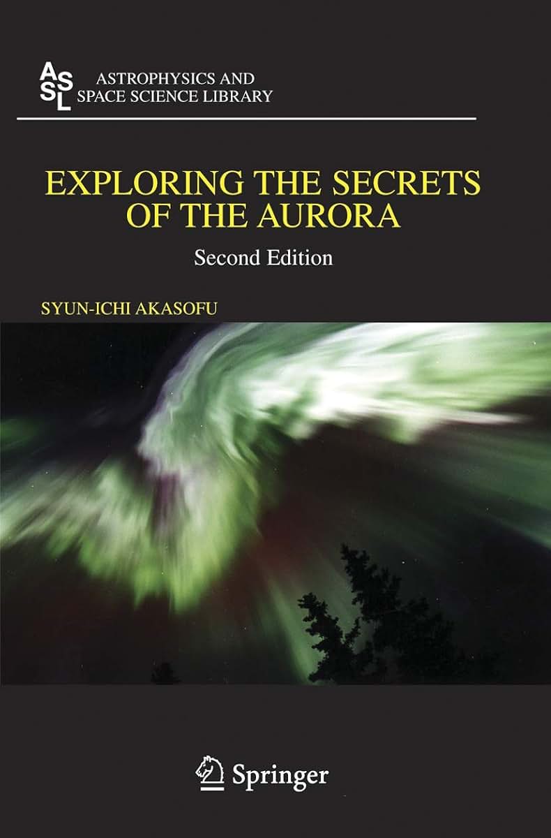 Exploring the Secrets of the Aurora (Astrophysics and Space Science Library, 346)